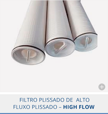 FILTRO PLISSADO DE  ALTO FLUXO PLISSADO - HIGH FLOW